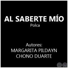 AL SABERTE MÍO - Polca de MARGARITA PILDAYN 